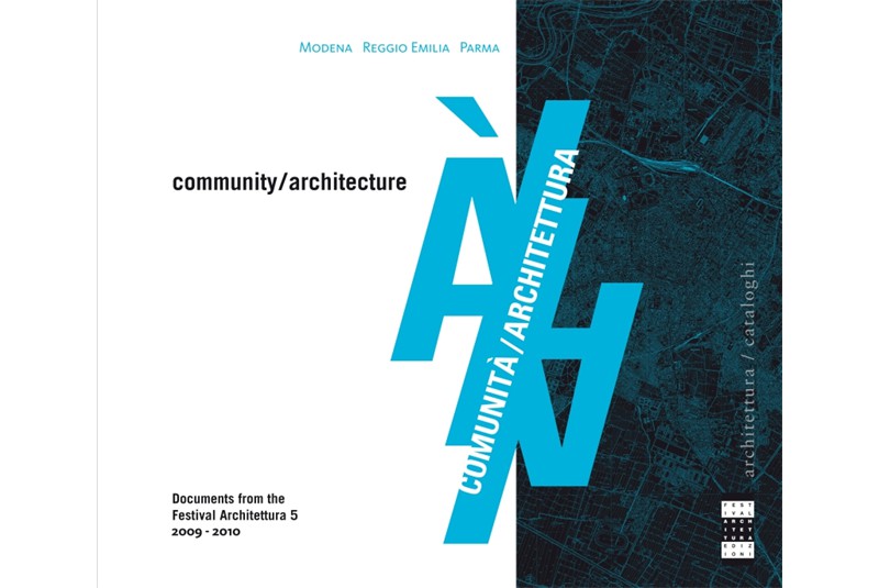 Fig. 1 Copertina del libro Comunità/Architettura, catalogo del Festival dell'Architettura di Parma 2010 Fig. 1 Copertina del libro Comunità/Architettura, catalogo del Festival dell'Architettura di Parma 2010